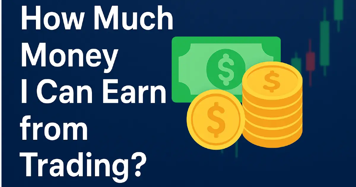 Read more about the article How Much Money I Can Earn from Trading?